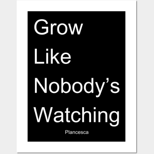 Grow Like Nobody's Watching WH Posters and Art